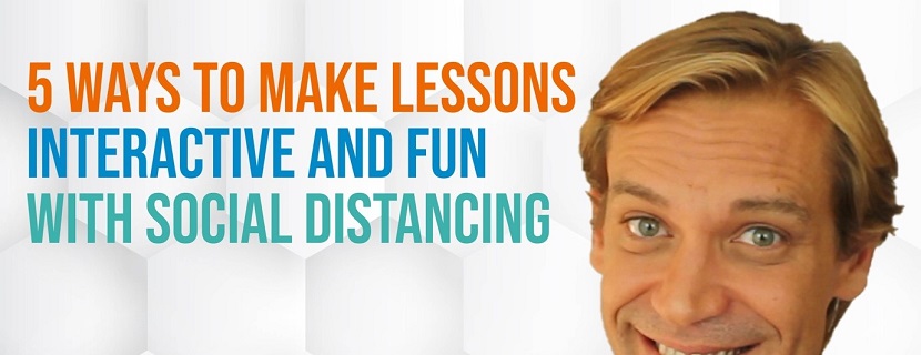 5 ways to make lessons interactive and fun with social distancing