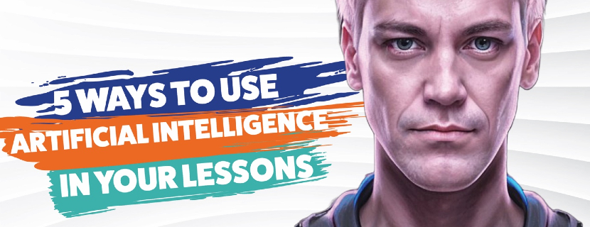 5 ways to use artificial intelligence in your lessons
